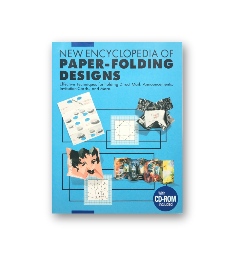 New encyclopedia of paper-folding designs: Effective Techniques for Folding Direct Mail, Announcements, Invitation Cards and more +CD