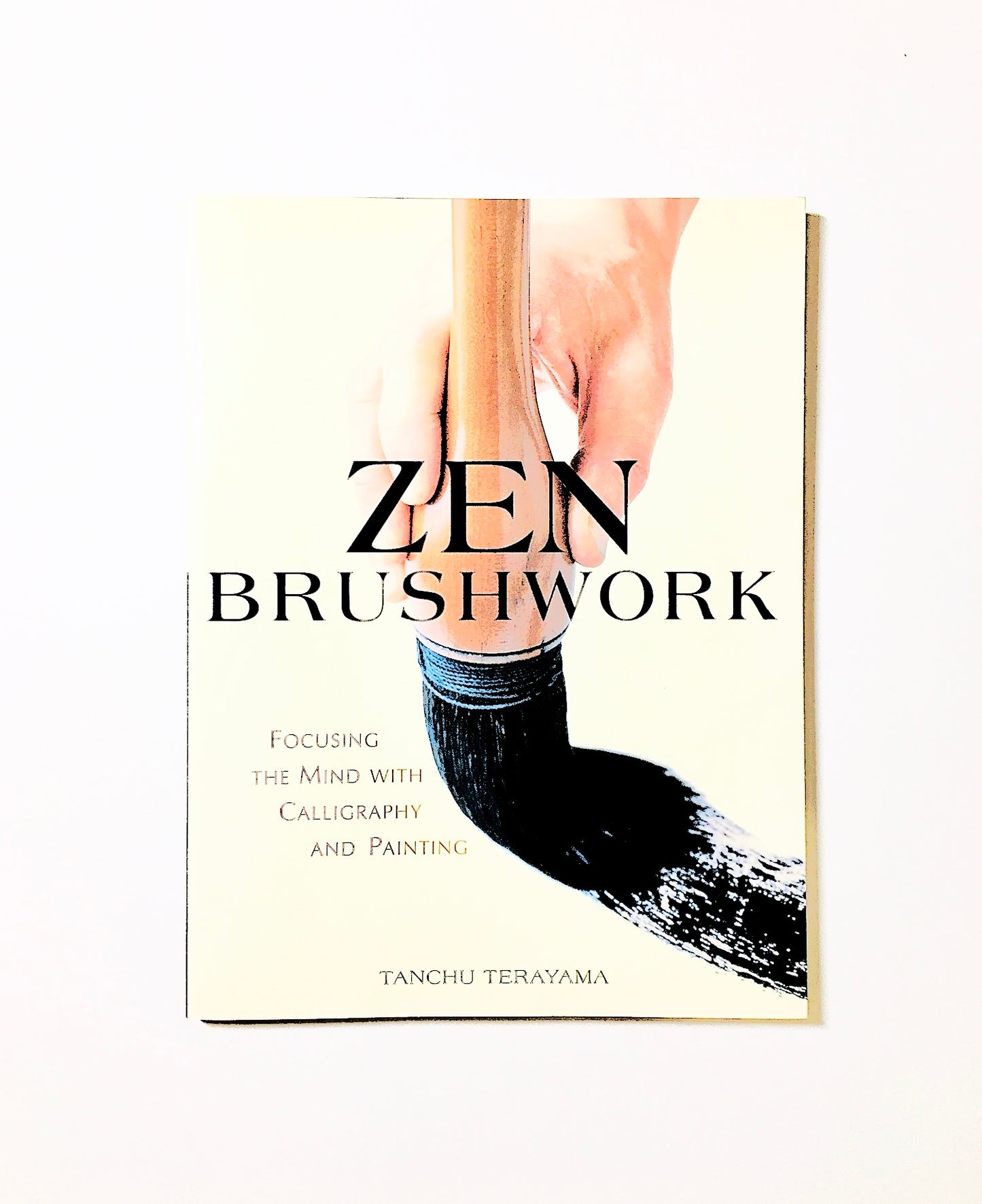 Zen Brushwork: Focusing the Mind with Calligraphy and Painting