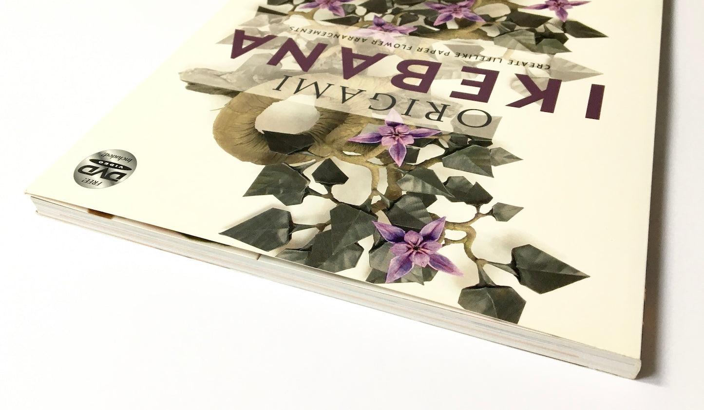 Origami Ikebana: Create Lifelike Paper Flower Arrangements: Create Lifelike Paper Flower Arrangements: Includes Origami Book with 38 Projects and Instructional DVD