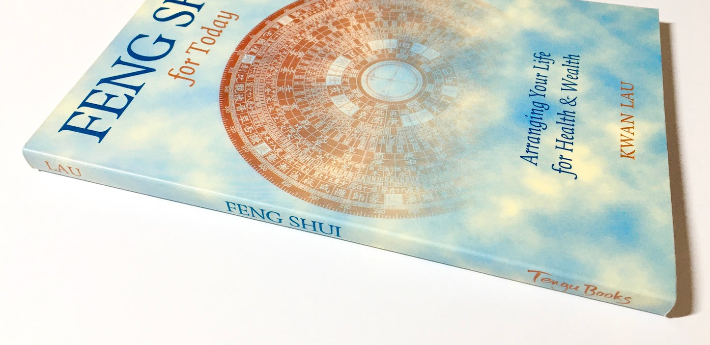 Feng Shui For Today: Arranging Your Life For Health & Wealth