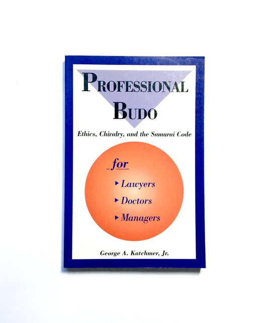 Professional Budo : Ethics, Chivalry, and the Samurai Code