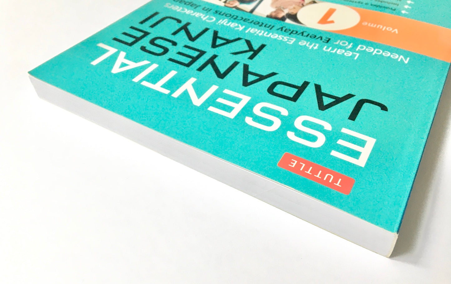 Essential Japanese Kanji Volume 1: Learn the Essential Kanji Characters Needed for Everyday Interactions in Japan