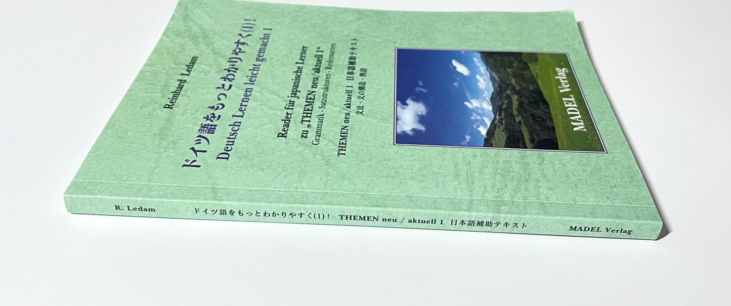 ドイツ語をもっとわかりやすく(1)! / Doitsugo wo moto wakariyasuku! /Deutsch Lernen leicht gemacht: Reader für japanische Lerner zu 'Themen neu/aktuell'. Grammatik, Satzstrukturen, Redensarten