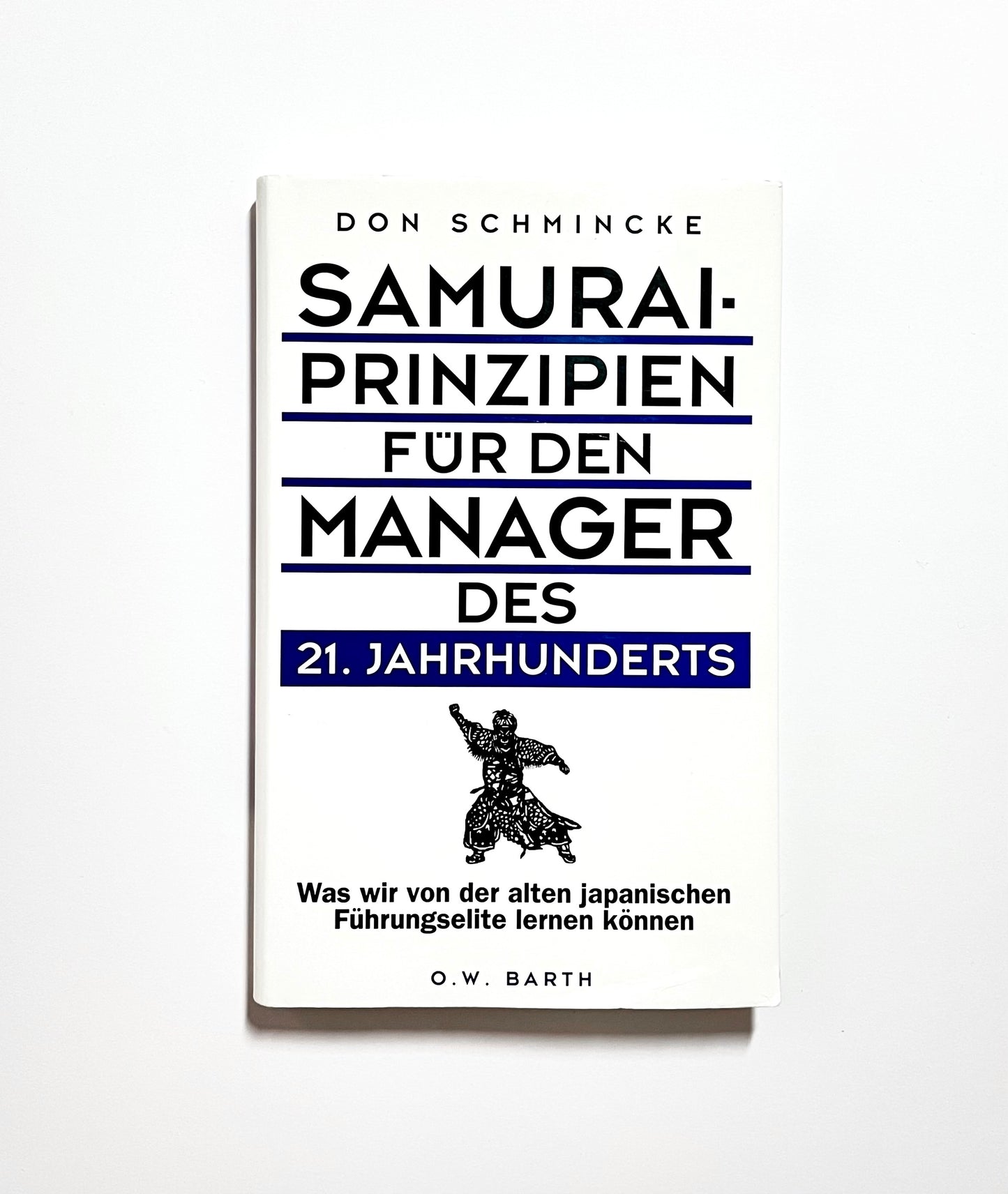 Samurai-Prinzipien für den Manager des 21. Jahrhunderts : Was wir von der alten japanischen Führungselite lernen können