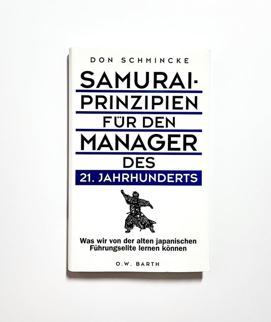 Samurai-Prinzipien für den Manager des 21. Jahrhunderts : Was wir von der alten japanischen Führungselite lernen können