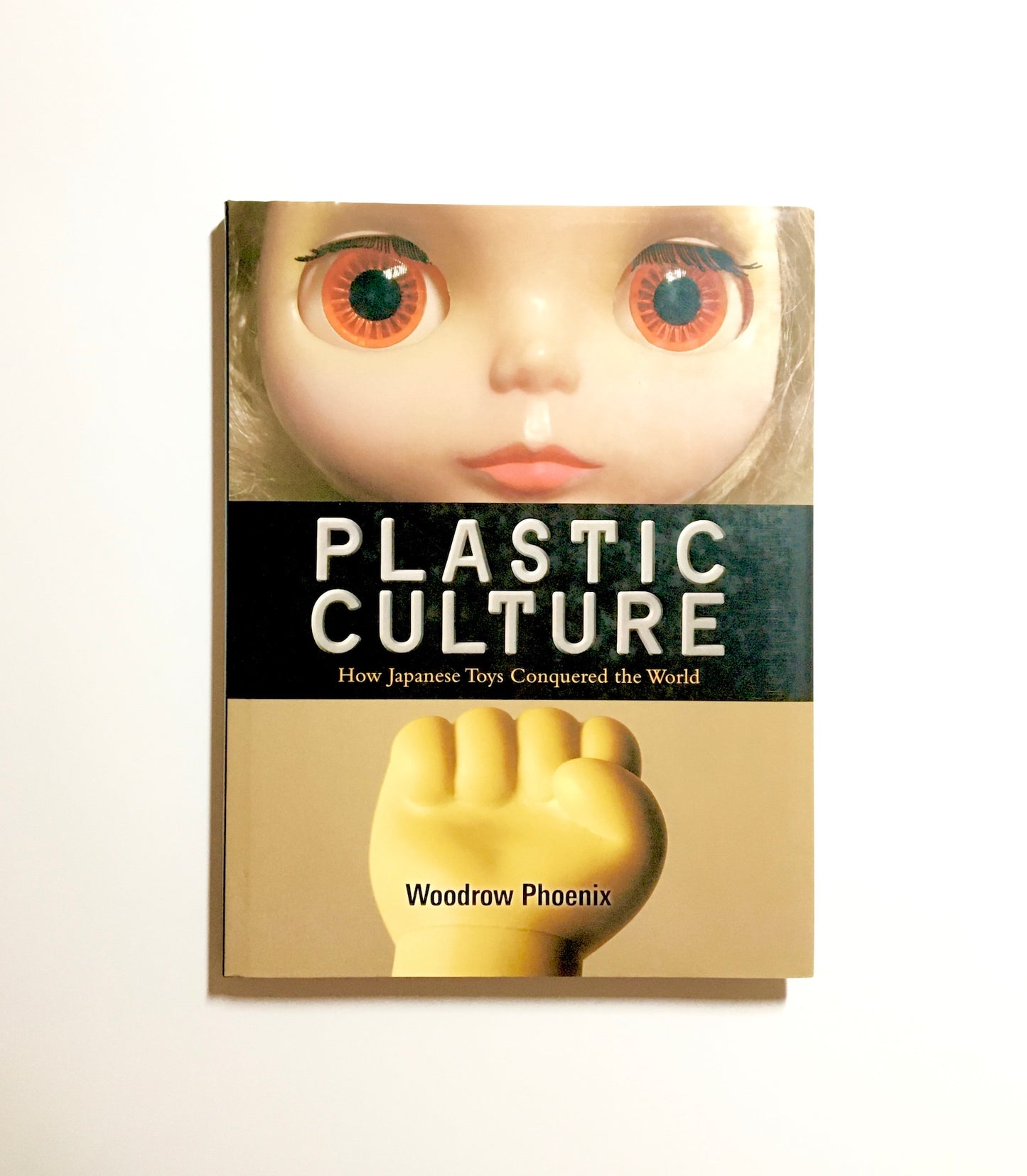 Plastic Culture: How Japanese Toys Conquered the World