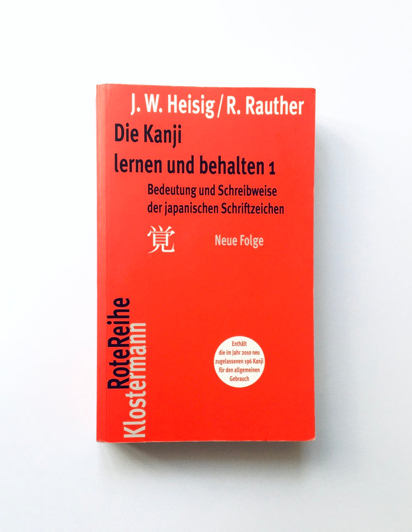 Die Kanji lernen und behalten 1. Neue Folge: Bedeutung und Schreibweise der japanischen Schriftzeichen