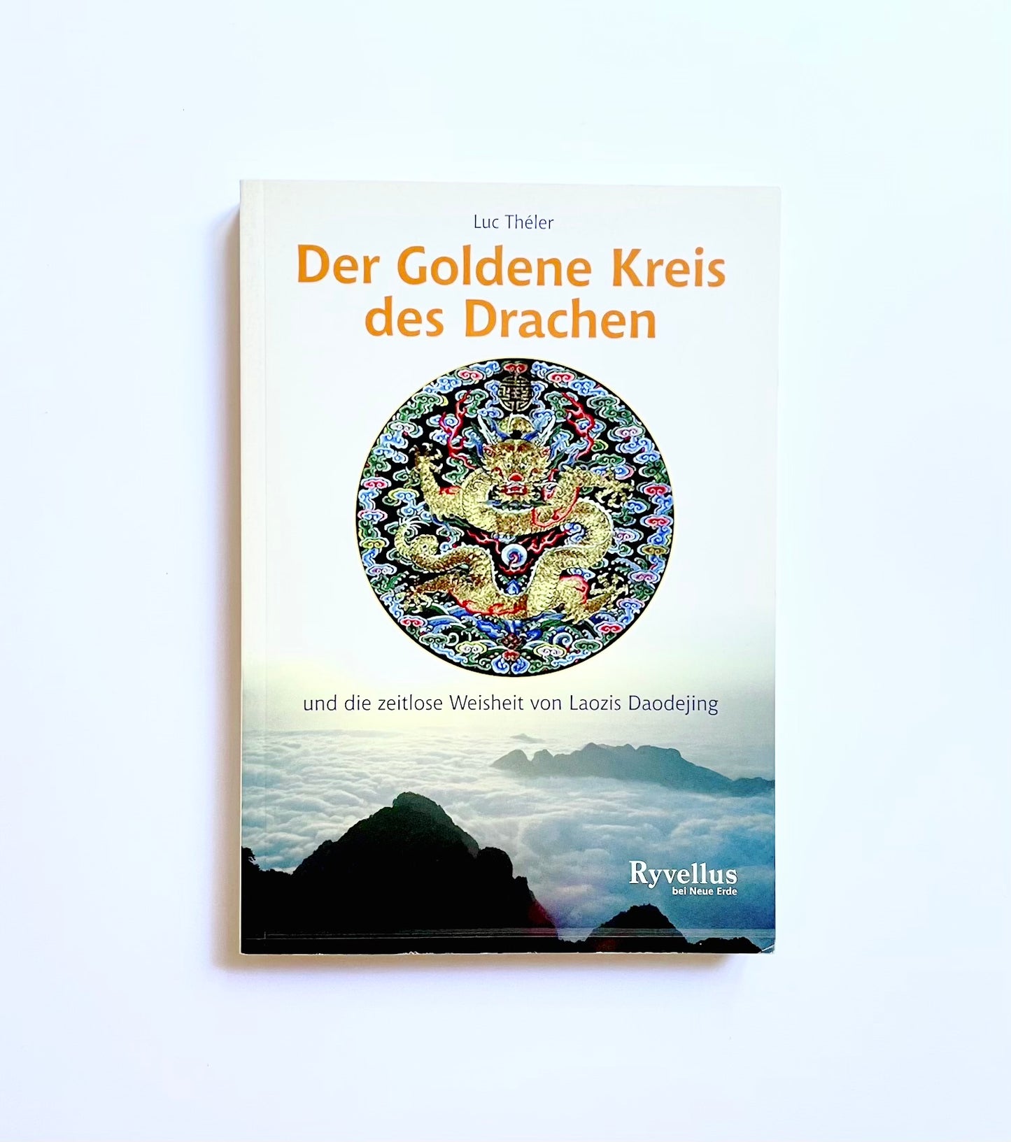 Der Goldene Kreis des Drachen: Und die zeitlose Weisheit von Laozis Daodejing