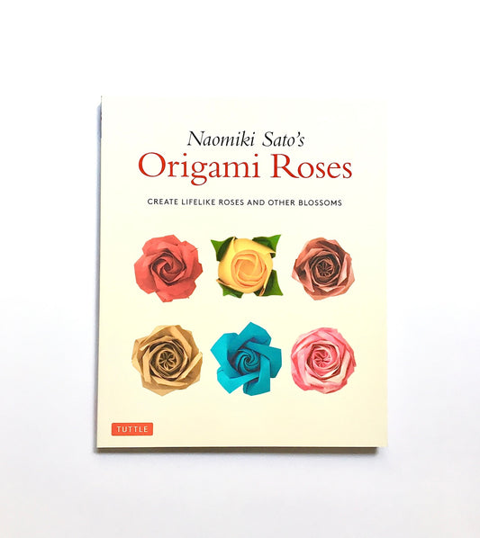 Naomiki Sato's Origami Roses: Create Lifelike Roses and Other Blossoms