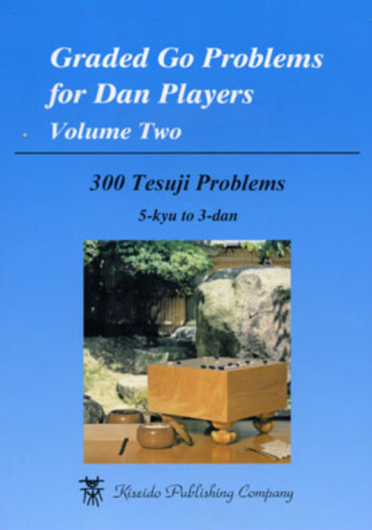 Graded Go Problems for Dan Players - Volume 2, 5-kyu to 3-dan