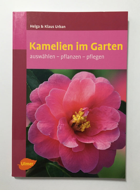 Kamelien im Garten: Auswählen - pflanzen - pflegen