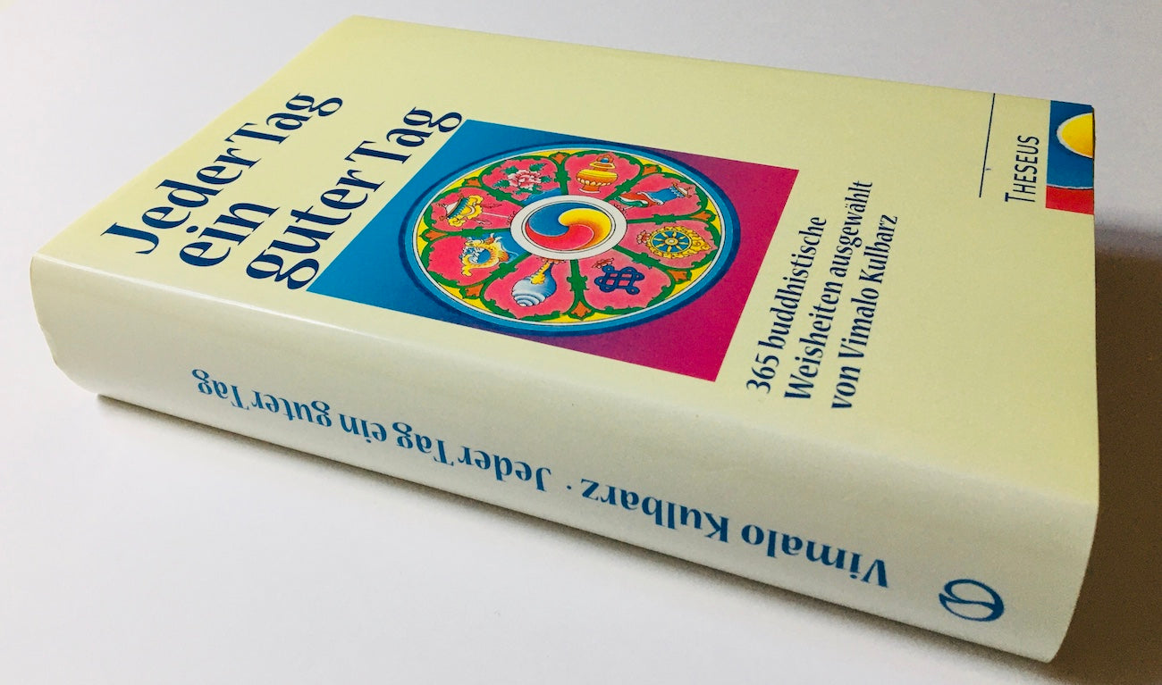 Jeder Tag ein guter Tag: 365 buddhistische Weisheiten