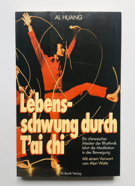 Lebensschwung durch T'ai-chi: Ein chinesischer Meister der Rhythmik lehrt die Meditation in der Bewegung