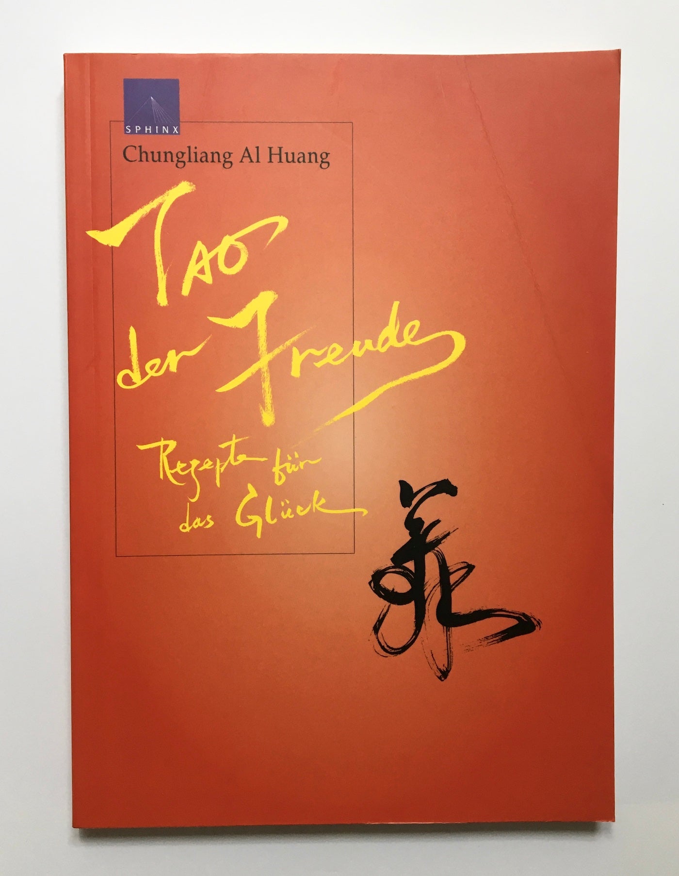 Tao der Freude: Rezepte für das Glück