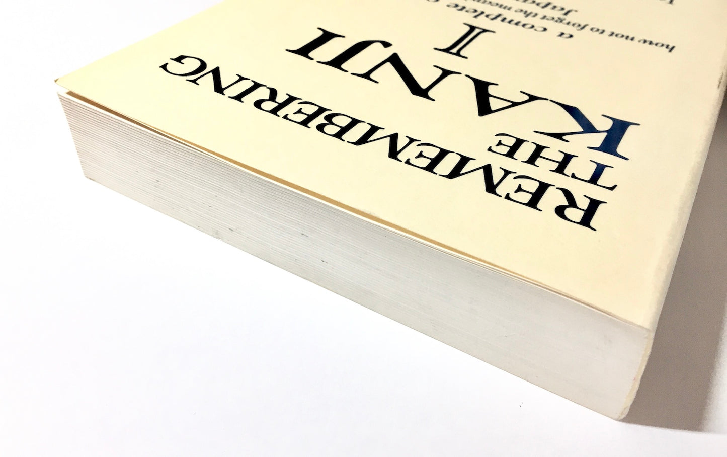Remembering the Kanji I: A Complete Course on How Not to Forget the Meaning and writing of Japanese Characters