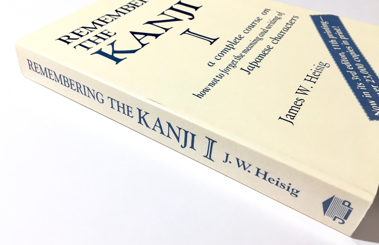 Remembering the Kanji I: A Complete Course on How Not to Forget the Meaning and writing of Japanese Characters