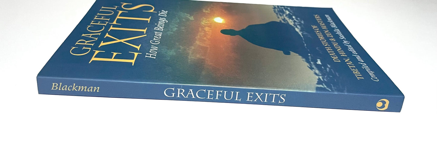 Graceful Exits: How Great Beings Die : Death Stories of Tibetan, Hindu & Zen Masters