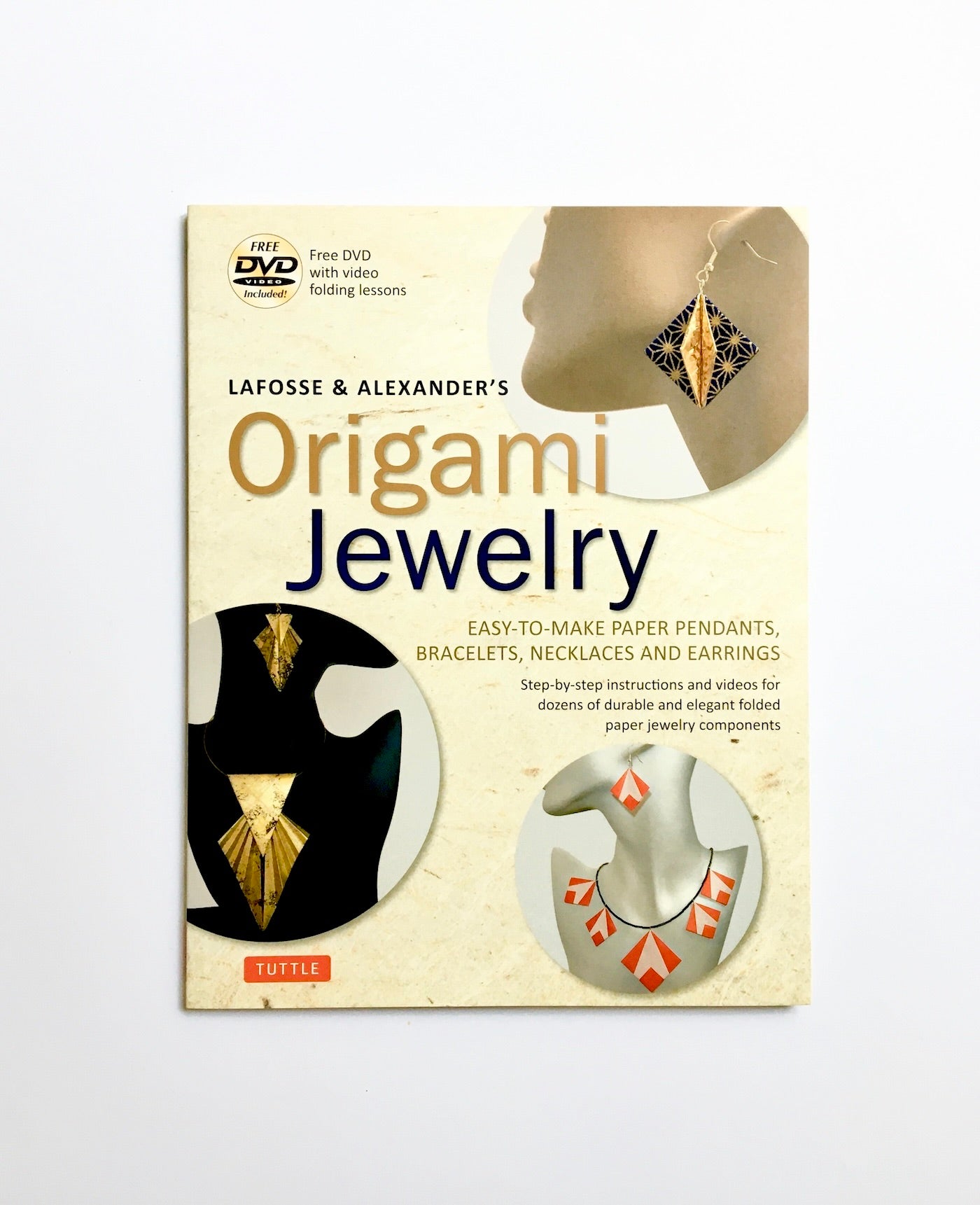 LaFosse & Alexander's Origami Jewelry: Easy-to-Make Paper Pendants, Bracelets, Necklaces and Earrings: Origami Book with Instructional DVD: Great for Kids and Adults!