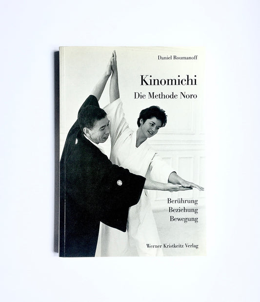 Kinomichi - Die Methode Noro: Berührung, Beziehung, Bewegung
