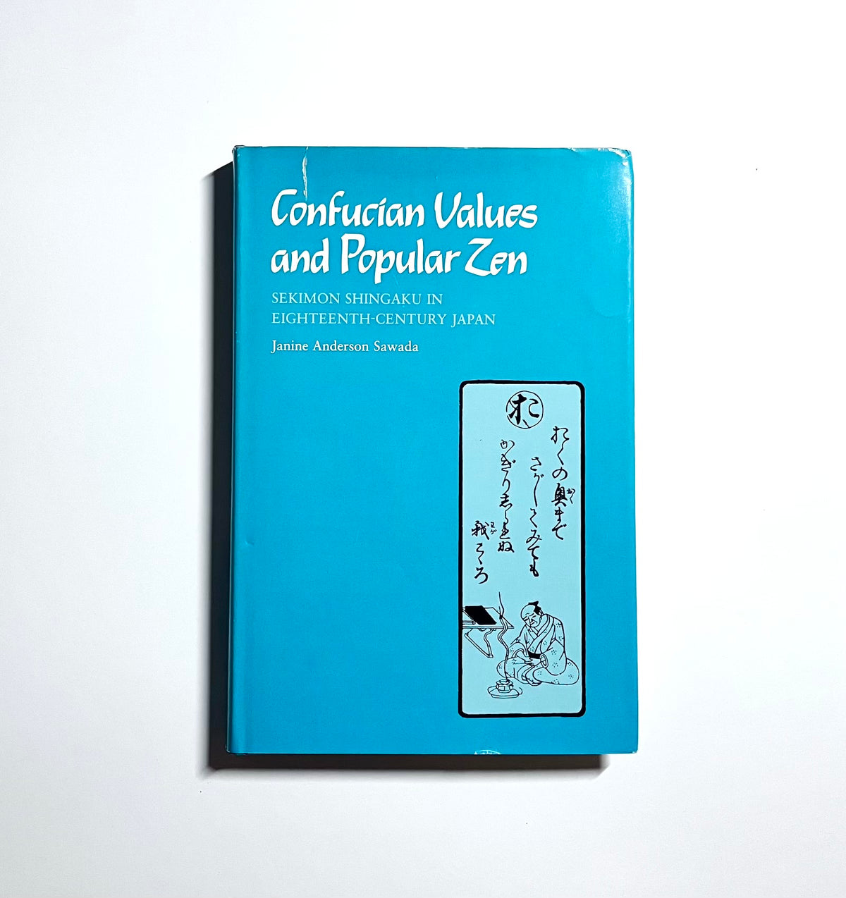 Confucian Values and Popular Zen: Sekimon Shingaku in Eighteenth Century Japan　　