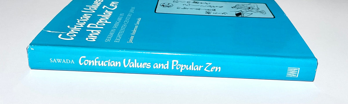 Confucian Values and Popular Zen: Sekimon Shingaku in Eighteenth Century Japan　　