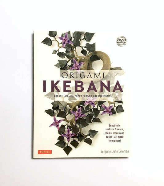 Origami Ikebana: Create Lifelike Paper Flower Arrangements: Create Lifelike Paper Flower Arrangements: Includes Origami Book with 38 Projects and Instructional DVD
