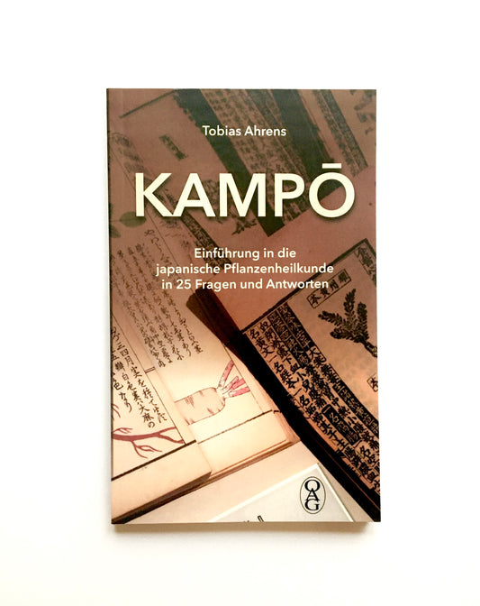 Kampō: Einführung in die japanische Pflanzenheilkunde in 25 Fragen und Antworten