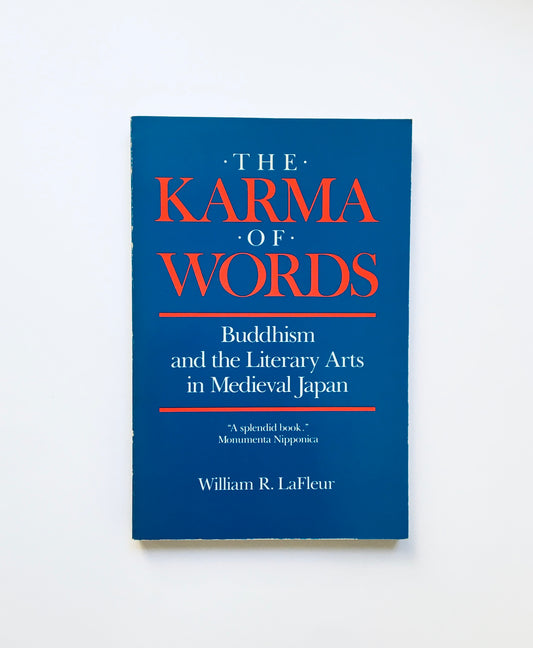 The karma of words : Buddhism and the literary arts in medieval Japan