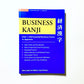 Business Kanji: Over 1,700 Essential Business Terms in Japanese