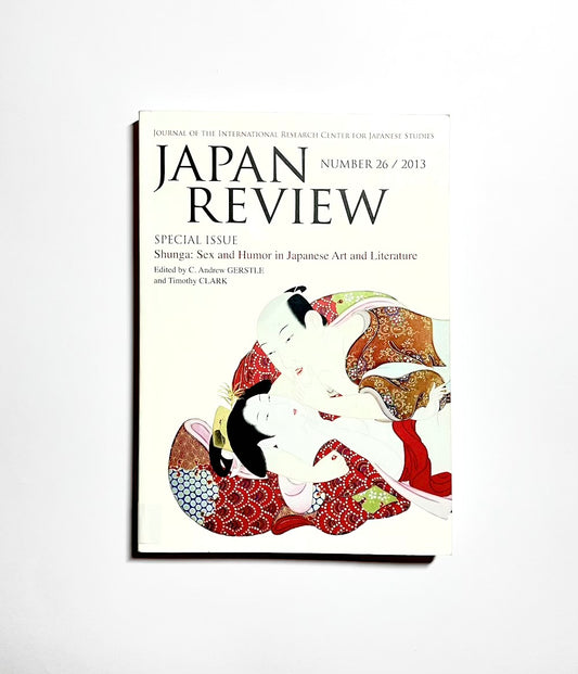 Japan Review No. 26 / Special Issue, Shunga: Sex and Humor in Japanese Art and Literature