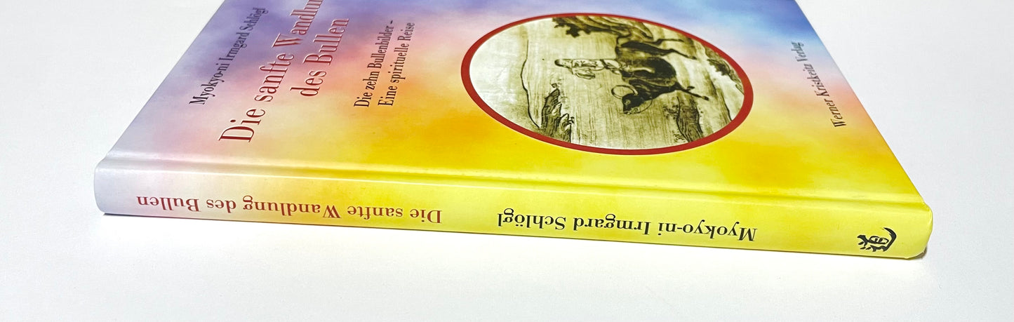 Die sanfte Wandlung des Bullen: Die zehn Bullenbilder - Eine spirituelle Reise