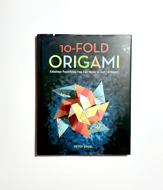 10-Fold Origami: Fabulous Paperfolds You Can Make in Just 10 Steps!: Origami Book with 26 Projects: Perfect for Origami Beginners, Children or Adults