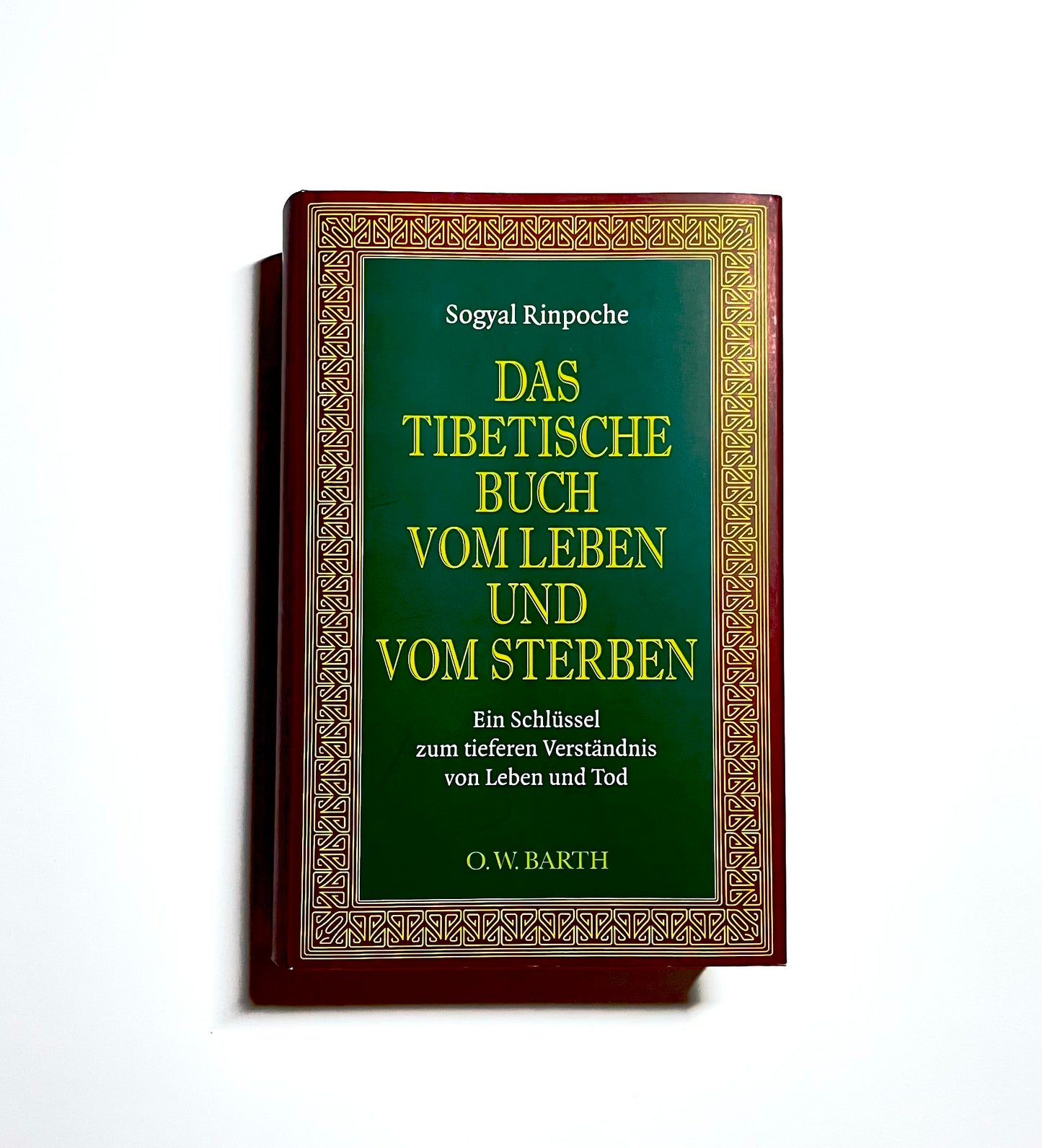 Das tibetische Buch vom Leben und vom Sterben: Ein Schlüssel zum tieferen Verständnis von Leben und Tod