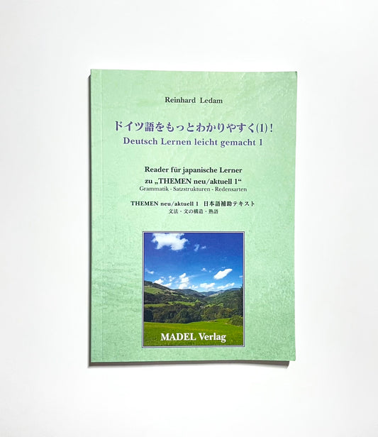 ドイツ語をもっとわかりやすく(1)! / Doitsugo wo moto wakariyasuku! /Deutsch Lernen leicht gemacht: Reader für japanische Lerner zu 'Themen neu/aktuell'. Grammatik, Satzstrukturen, Redensarten