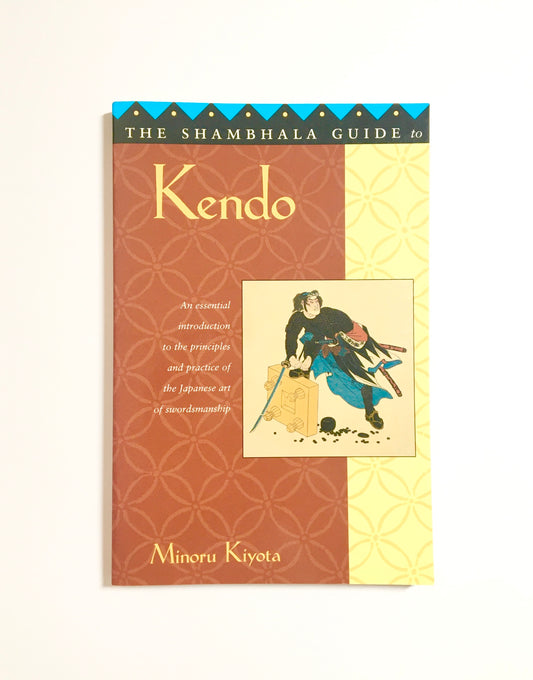 The Shambhala Guide to Kendo: An essential introduction to the principles and practice of the Japanese art of swordsmanship