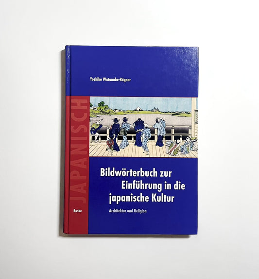 Bildwörterbuch zur Einführung in die japanische Kultur: Architektur und Religion