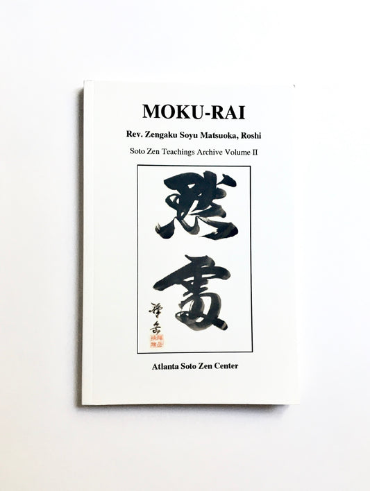 Moku-Rai: Soto Zen Teachings Archive Volume II
