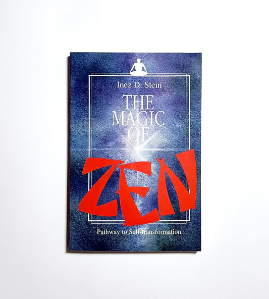 The Magic of Zen: Pathway to Self Transformation