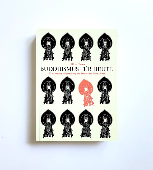 Buddhismus für heute. Eine moderne Darstellung des Dreifachen Lotus Sutra