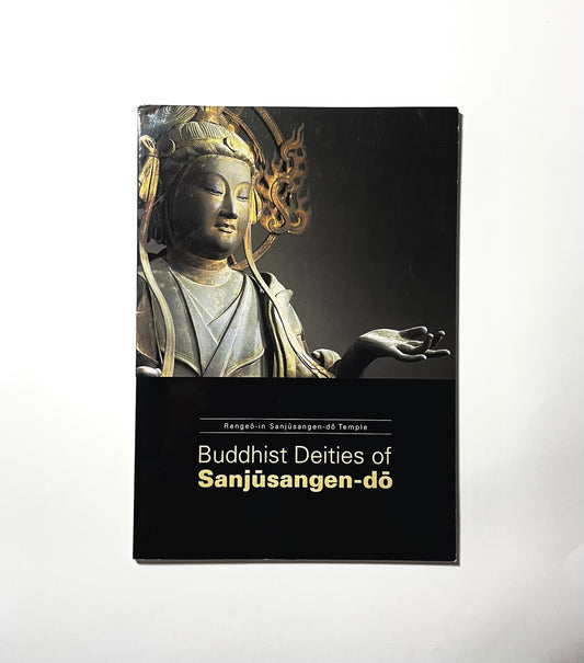 Buddhist Deities of Sanjūsangen-do: Rengeō-in Sanjūsangen-dō Temple / 三十三間堂の佛たち：蓮華王院三十三間堂