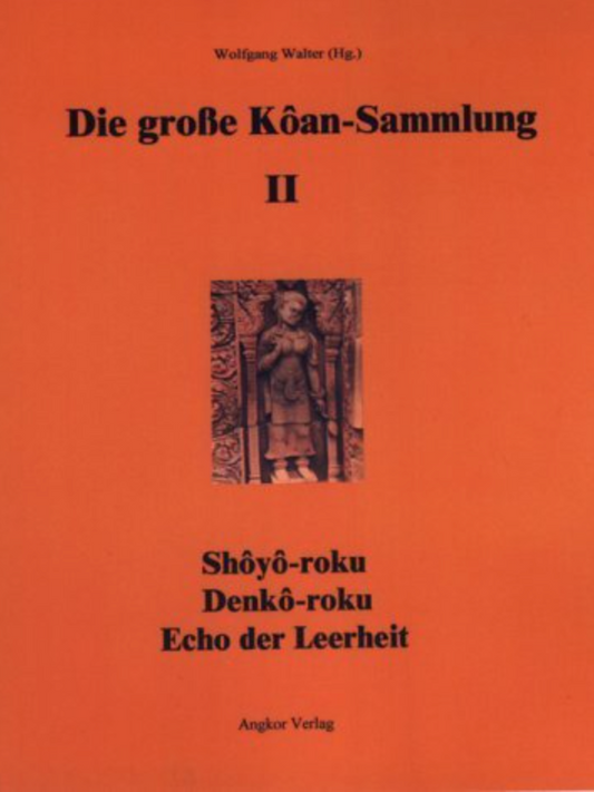 Die große Kôan-Sammlung II: Shoyo-roku, Denko-roku, Echo der Leerheit