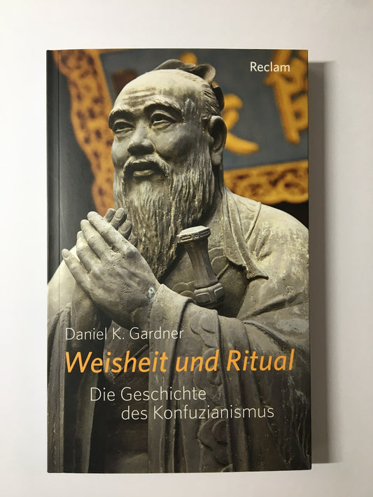 Weisheit und Ritual: Die Geschichte des Konfuzianismus