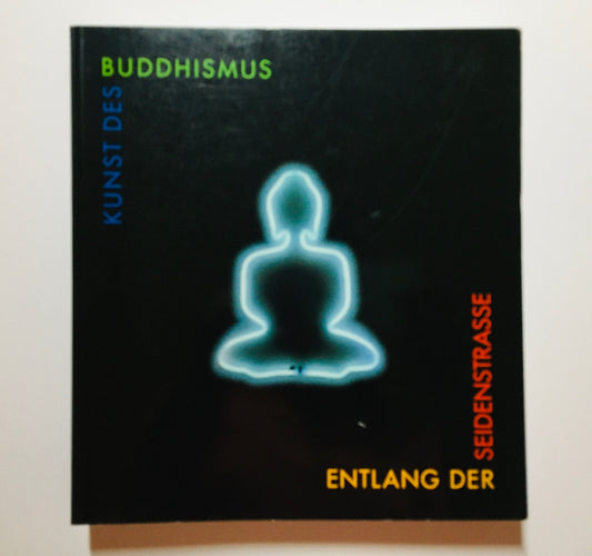 Kunst des Buddhismus entlang der Seidenstrasse