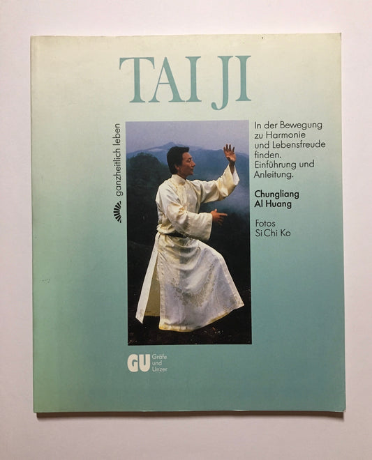 Tai-ji In d. Bewegung zu Harmonie u. Lebensfreude finden ; Einf. u. Anleitung