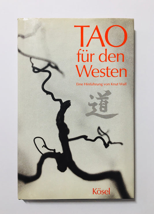 Tao für den Westen : Eine Hinführung von Knut Walf