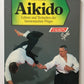 Aikido : lehren und techniken des harmonischen weges