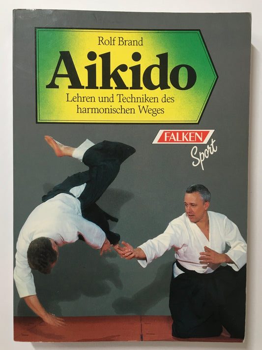 Aikido : lehren und techniken des harmonischen weges