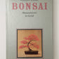 Bonsai : Miniaturbäume im Gefäß