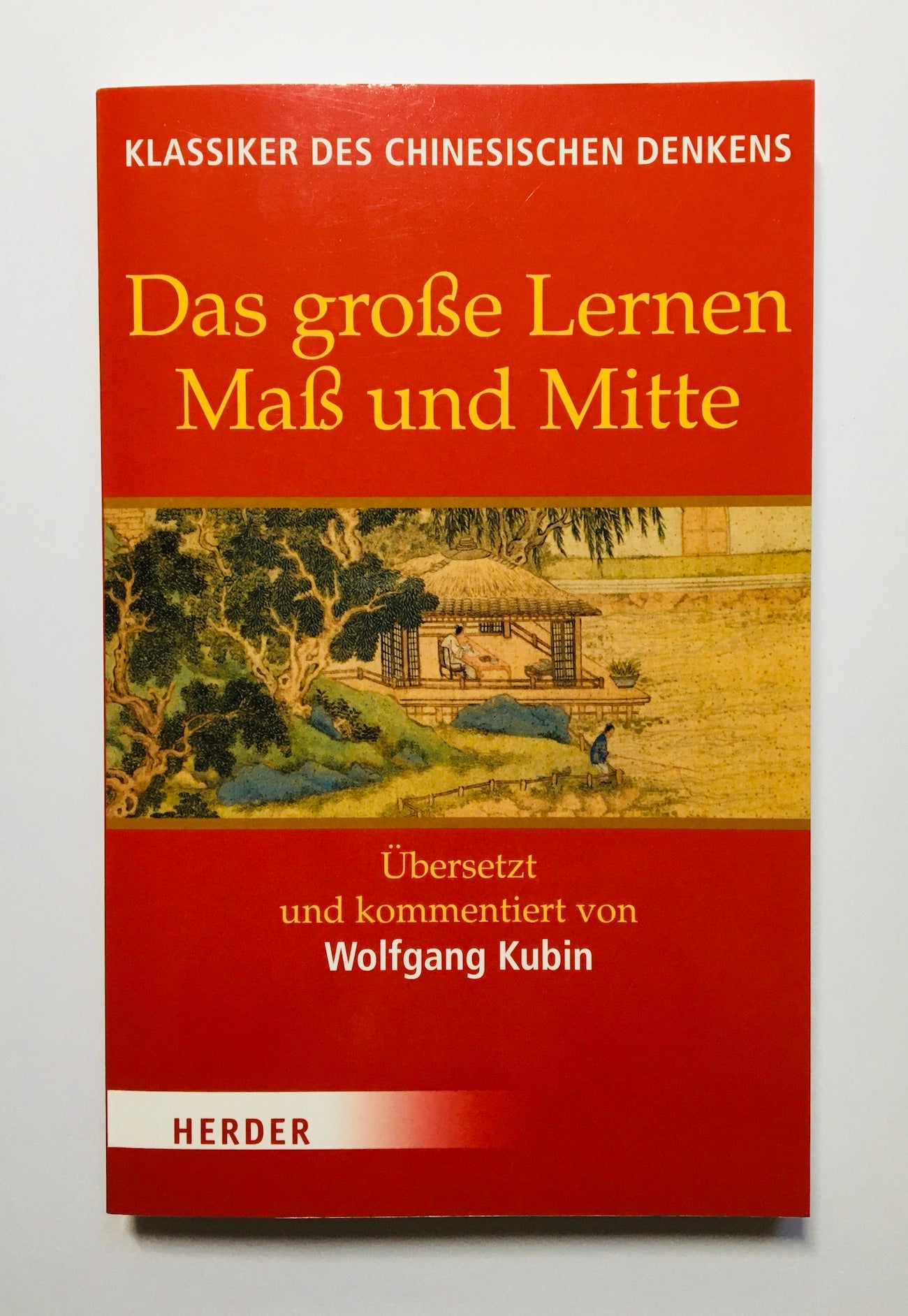 Das große Lernen ; Maß und Mitte ; Der Klassiker der Pietät