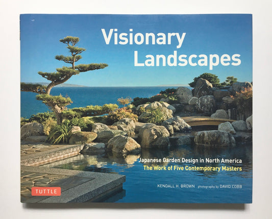 Visionary landscapes: Japanese garden design in North America the work of five contemporary masters